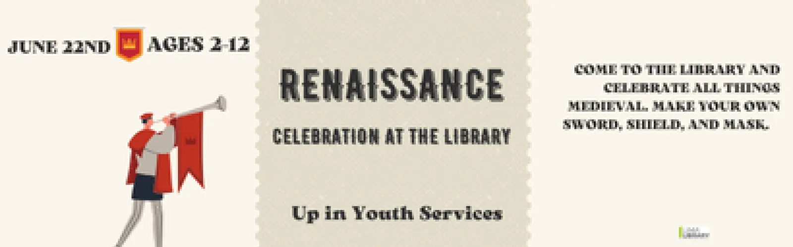 Come to the library and celebrate all things medieval.  Make your own sword, shield, and mask. Up in Youth Services. June 22nd. Ages 2-12. 