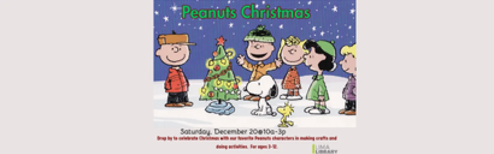 Drop by to celebrate Christmas with our favorite Peanuts characters in making crafts and doing activities.  For ages 3-12. Saturday, December 20@10a-3p. 