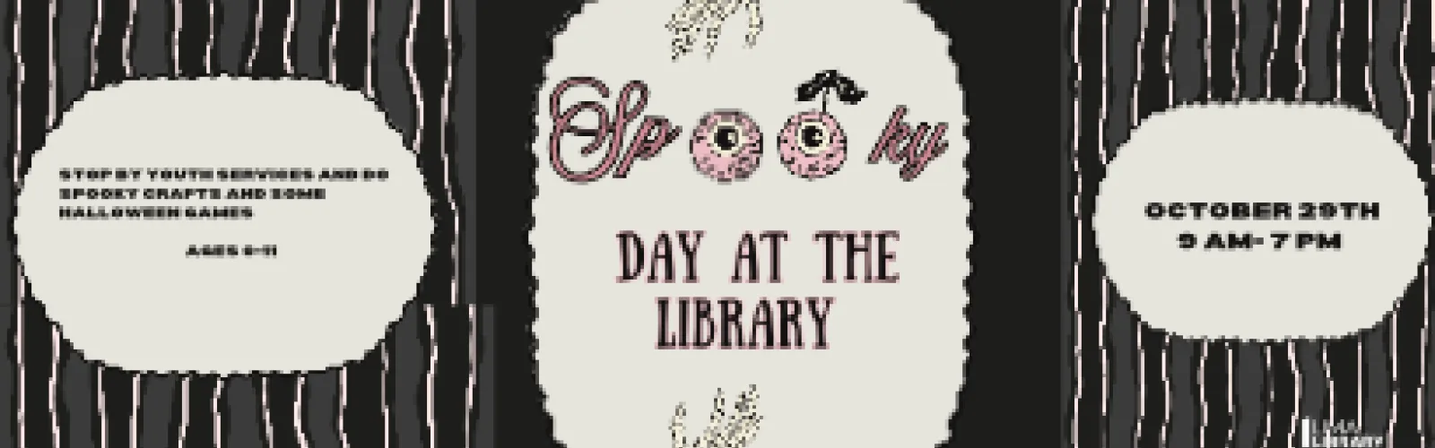 Stop by Youth Services and do spooky crafts and some Halloween games, Ages 0-11, October 29th 9 am- 7 pm 