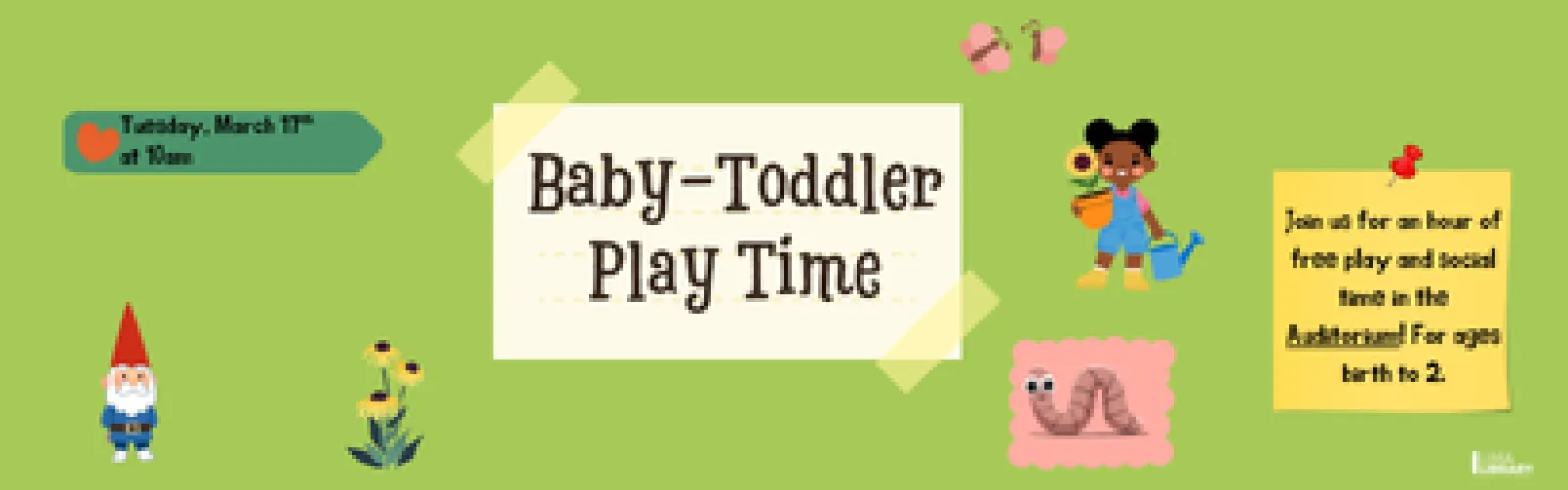Join us for an hour of free play and social time in the Auditorium! For ages birth to 2. Tuesday, March 17th at 10am.
