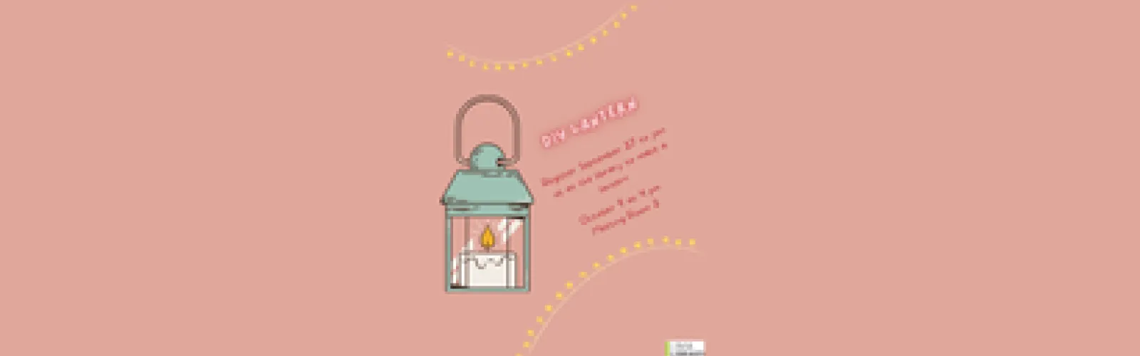 DIY Lantern. Register September 27 to join us at the library to make a lantern.  October 9 at 4 pm Meeting Room 2. 