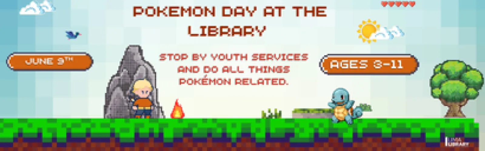 Stop by Youth Services and do all things Pokémon related. June 9th. Ages 3-11.